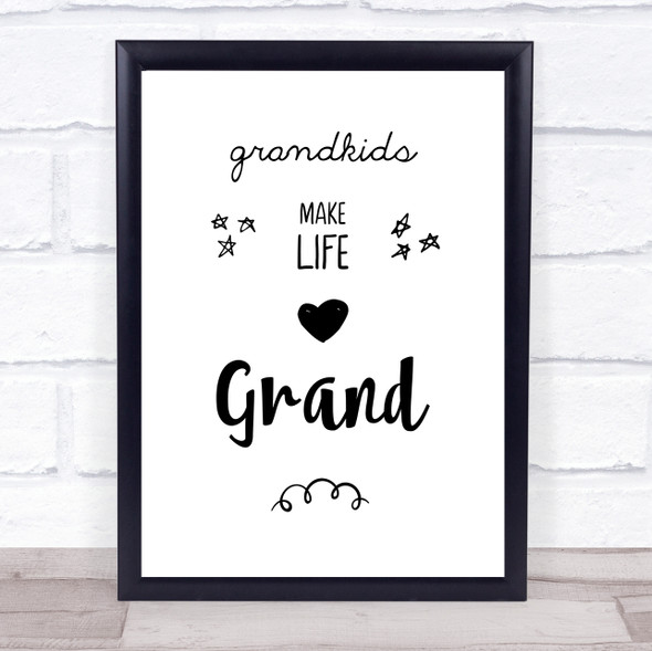 Grandkids Make Life Grand Quote Typography Wall Art Print