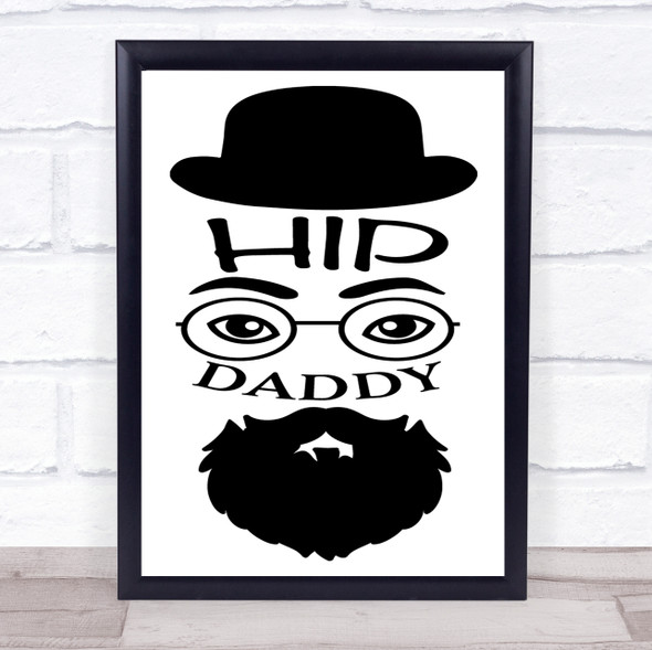 Hip Daddy Beard Quote Typography Wall Art Print