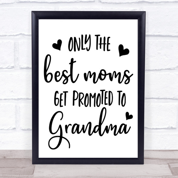 Best Moms Promoted To Grandma Quote Typography Wall Art Print