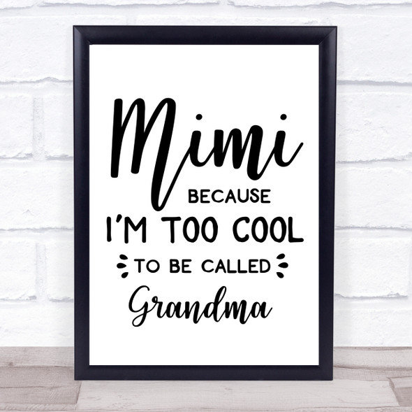 Mimi Too Cool For Grandma Quote Typography Wall Art Print