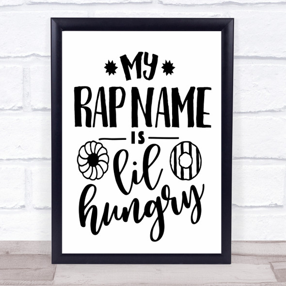 My Rap Name Is Lil Hungry Funny Kitchen Quote Typography Wall Art Print