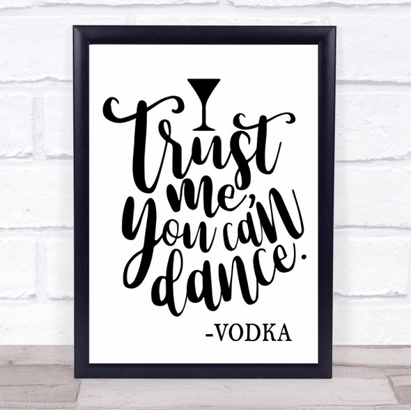 Vodka Trust Me You Can Dance Quote Typography Wall Art Print