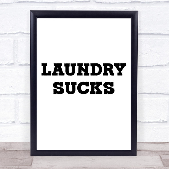 Funny Laundry Sucks Quote Typography Wall Art Print