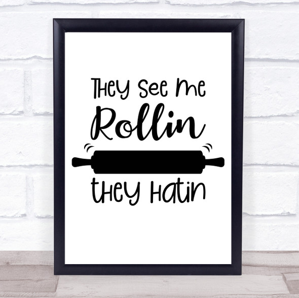 Kitchen They See Me Rolling Quote Typography Wall Art Print