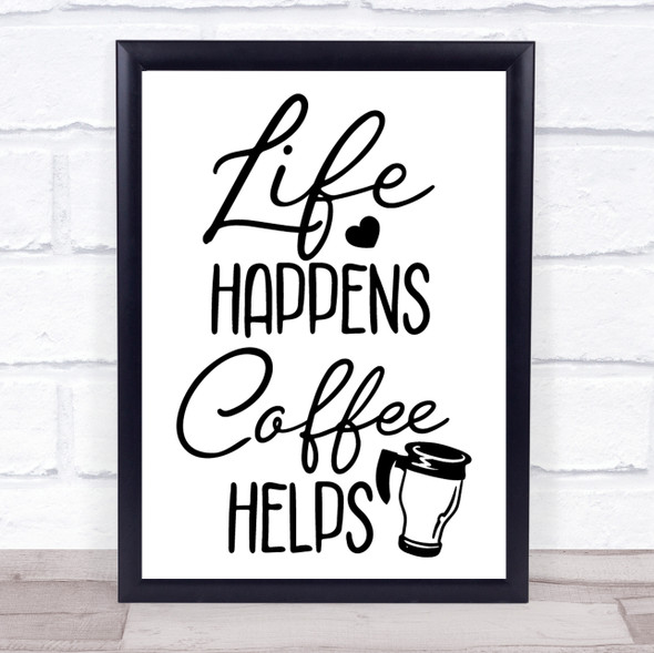 Life Happens Coffee Helps Quote Typography Wall Art Print