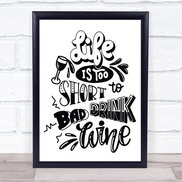 Life Is Too Short To Drink Bad Wine Quote Typography Wall Art Print
