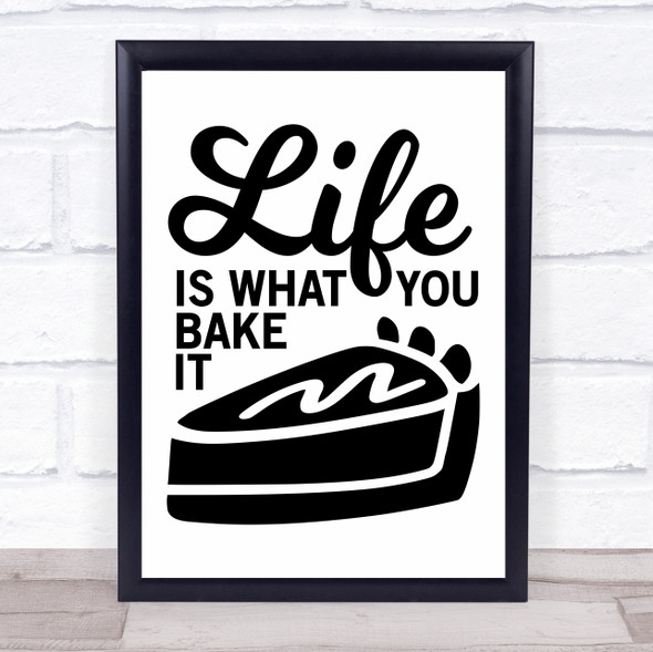 Life Is What You Bake It Cake Quote Typography Wall Art Print