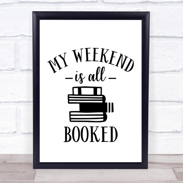 My Weekend Is All Booked Reading Quote Typography Wall Art Print