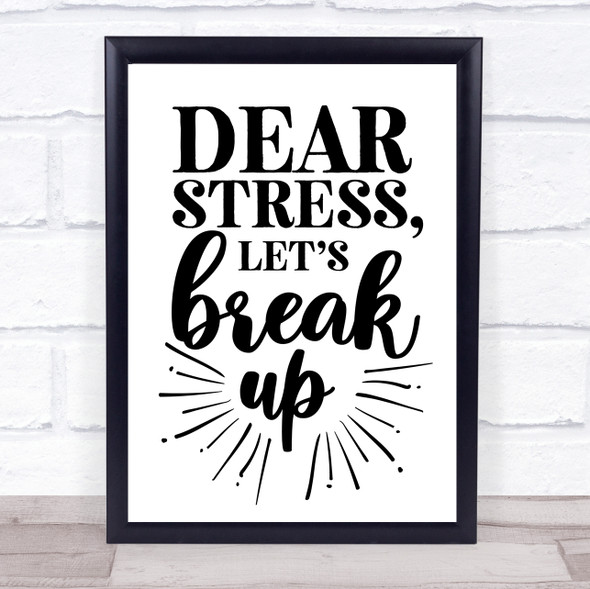 Break Up With Stress Quote Typography Wall Art Print