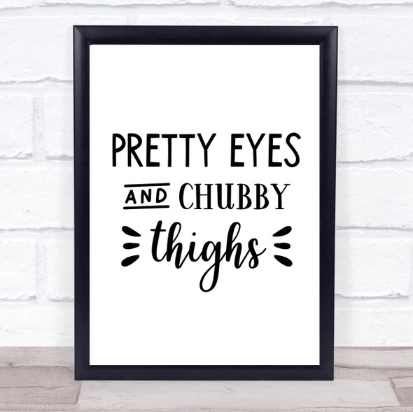 Pretty Eyes Chubby Thighs Quote Typography Wall Art Print