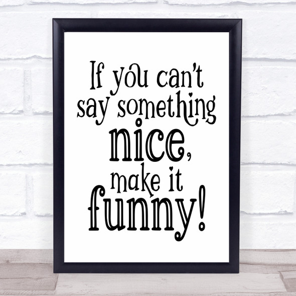 Can't Say Something Nice Make It Funny Quote Typography Wall Art Print