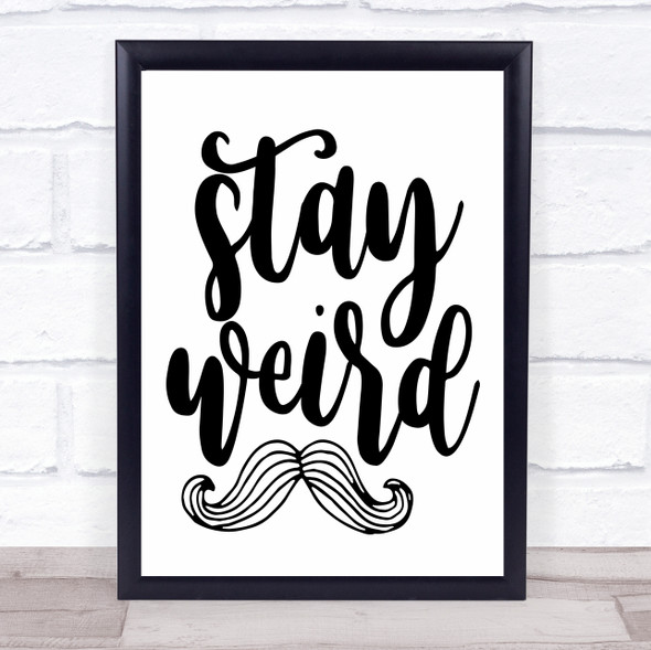 Stay Weird Quote Typography Wall Art Print