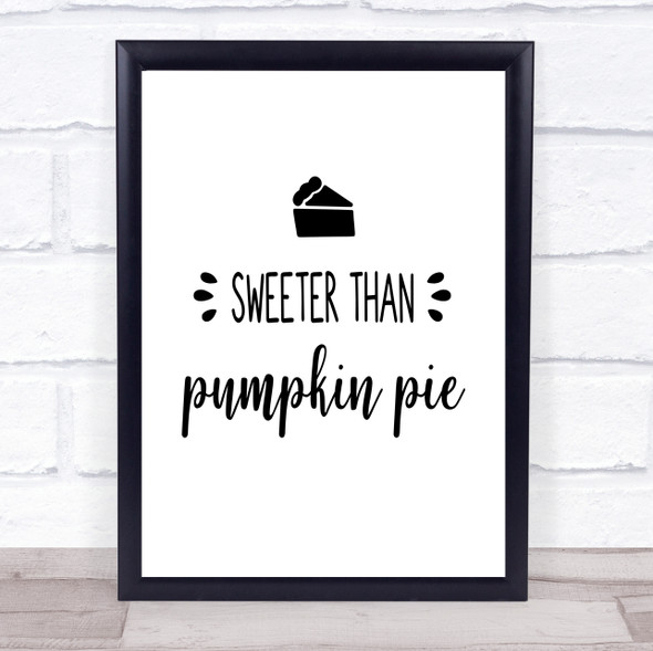 Sweeter Than Pumpkin Pie Quote Typography Wall Art Print
