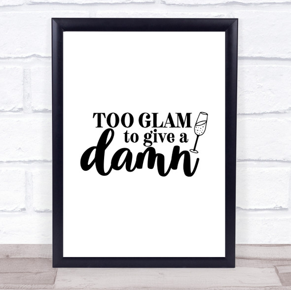 Too Glam To Give A Damn Quote Typography Wall Art Print