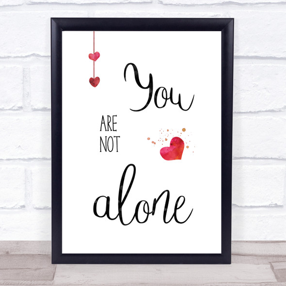 You Are Not Alone Quote Typography Wall Art Print