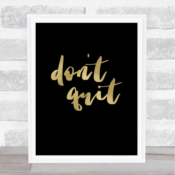 Don't Quit Black Gold Quote Typography Wall Art Print