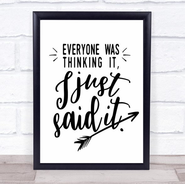 Everyone Was Thinking It I Just Said It Quote Typography Wall Art Print