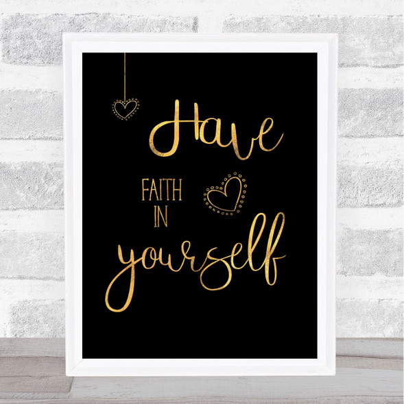 Have Faith In Yourself Gold Black Quote Typography Wall Art Print