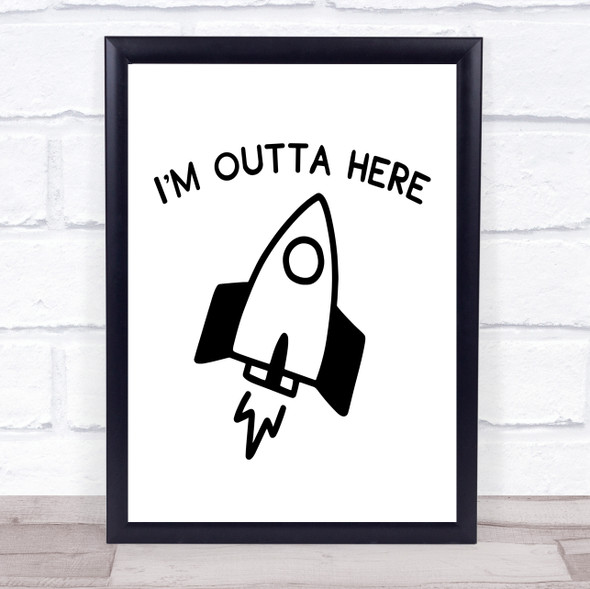 I'm Outta Here Quote Typography Wall Art Print