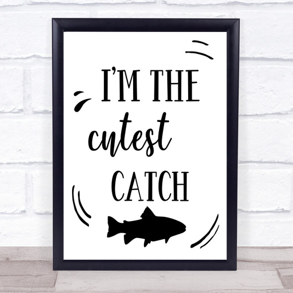 I'm The Cutest Catch Fish Quote Typography Wall Art Print
