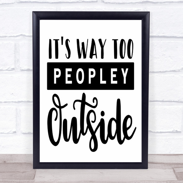 It's Way To Peopley Outside Quote Typography Wall Art Print