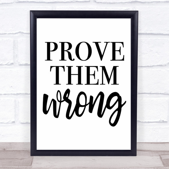 Bold Prove Them Wrong Quote Typography Wall Art Print