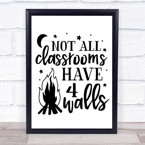 Home Ed Not All Classrooms Have 4 Walls Quote Typography Wall Art Print
