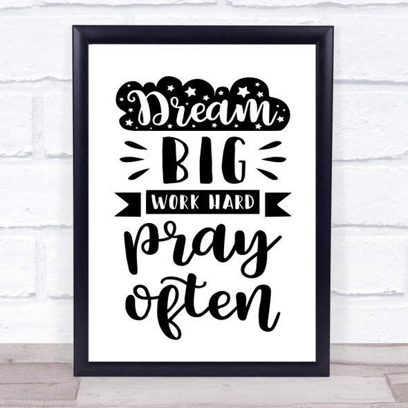 Dream Big Work Hard Pray Often Christian Quote Typography Wall Art Print