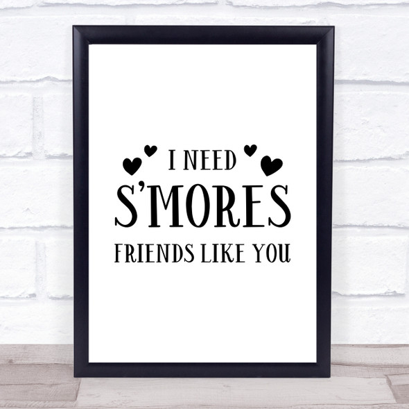 I Need Smore Friends Like You Quote Typography Wall Art Print