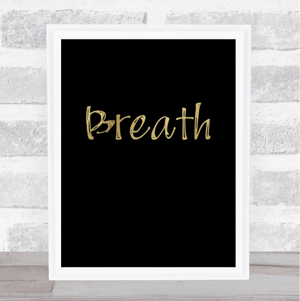 Breath Gold Black Quote Typography Wall Art Print