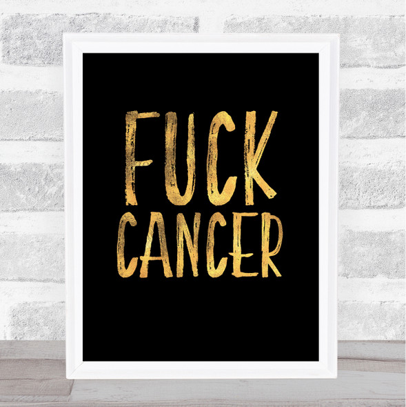 Fuck Cancer Gold Black Quote Typography Wall Art Print