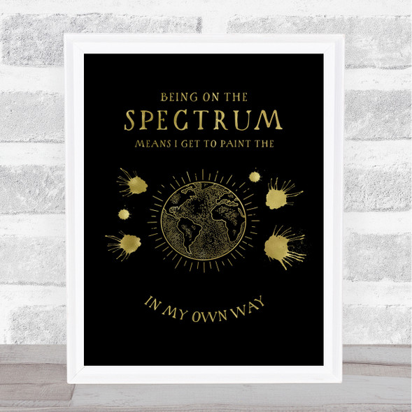 Autistic Spectrum Paint The World Gold Black Quote Typography Wall Art Print