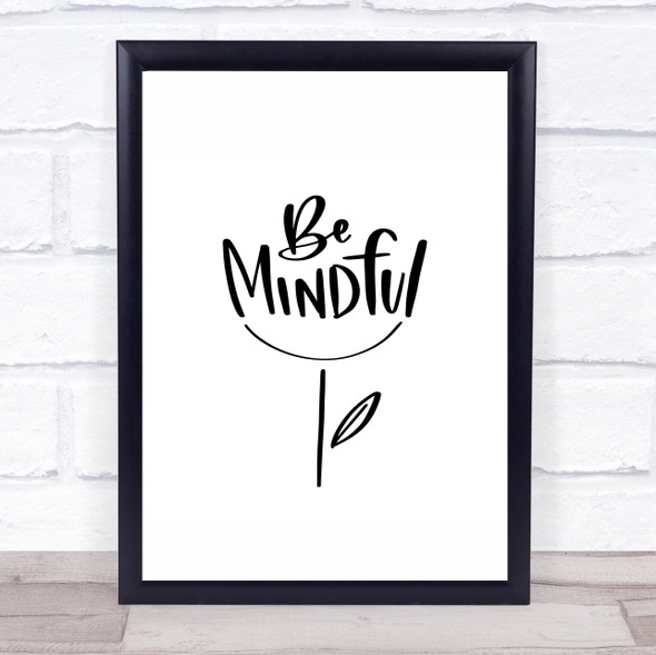 Be Mindful Quote Typography Wall Art Print