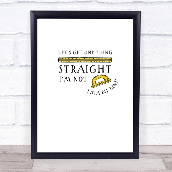 I'm Not Straight Ruler Humour Gay LGBT Quote Typography Wall Art Print