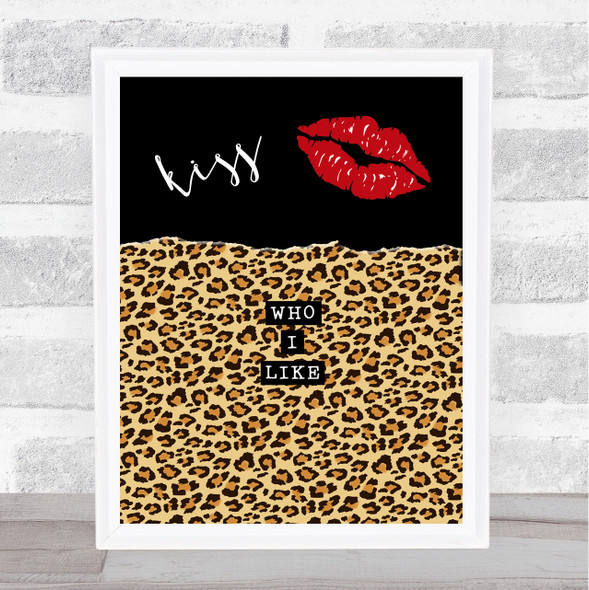 Kiss Who I Like Leopard Print Style Decorative Wall Art Print