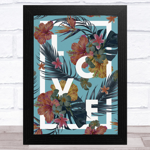 Love Word With Tropical Flowers Home Wall Art Print