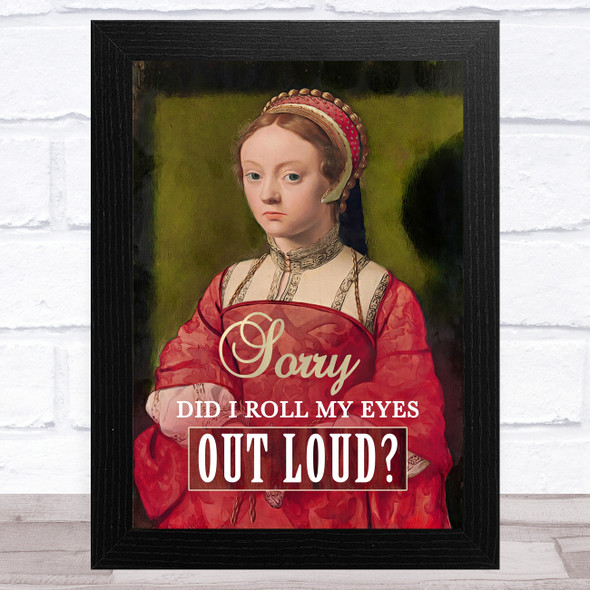 Renaissance Humour Young Woman Roll My Eyes Out Loud Funny Wall Art Print