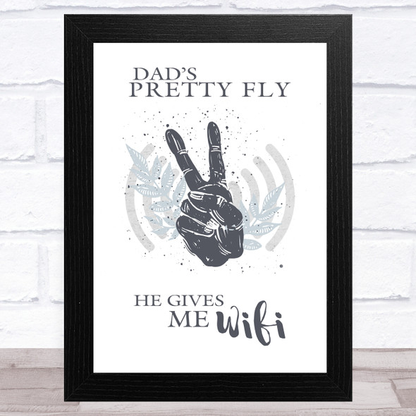 Funny Dad Pretty Fly Gives Me Wi-Fi Dad Father's Day Gift Wall Art Print