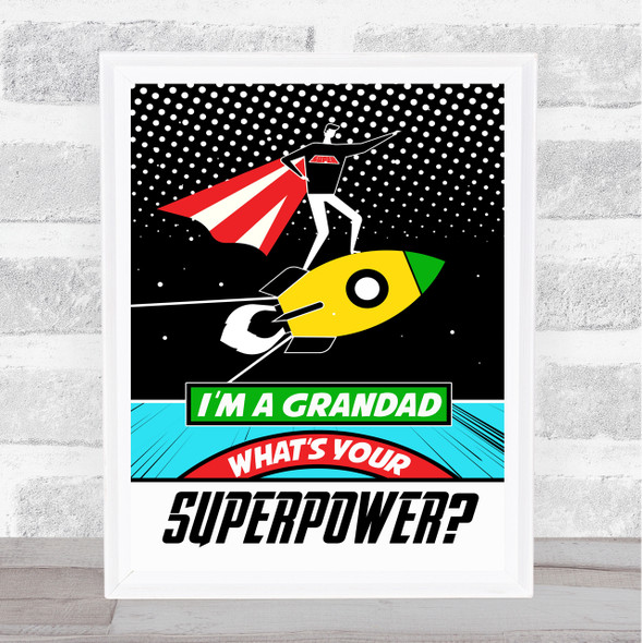 I'm A Grandad What's Your Superpower Pop Art Dad Father's Day Gift Print