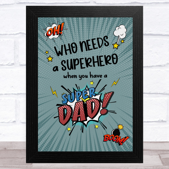 Who Needs A Hero Superhero Dad Father's Day Gift Wall Art Print