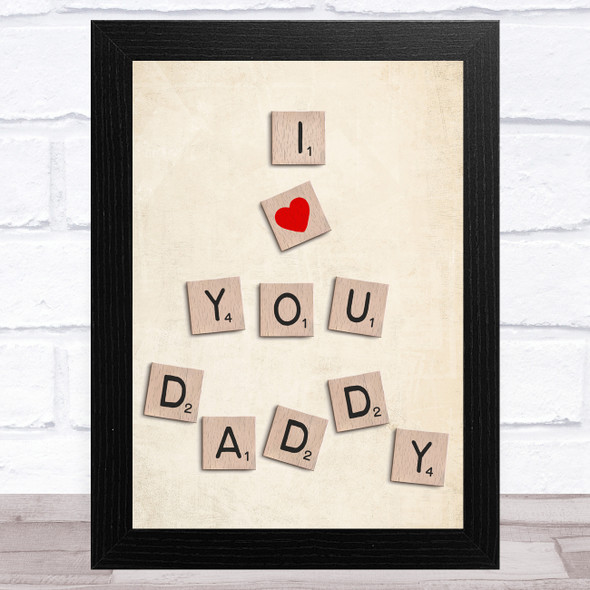 I Love You Daddy Wooden Word Tiles Effect Dad Father's Day Gift Wall Art Print