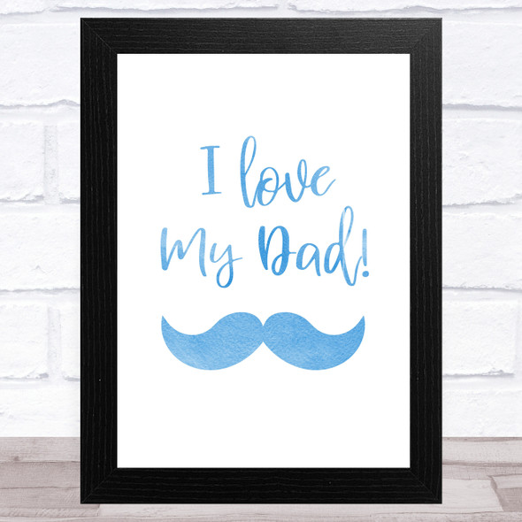 I Love My Dad Moustache Dad Father's Day Gift Wall Art Print