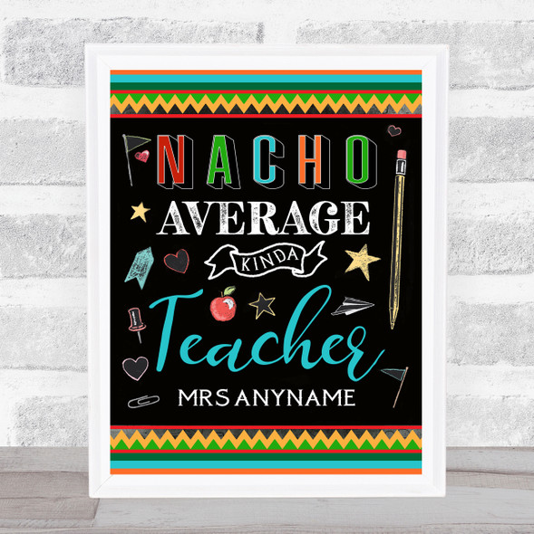 Nacho Average Kinda Teacher Mexican Style Personalised Wall Art Print