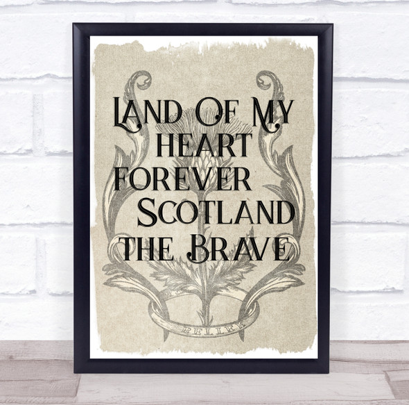 Land Of My Heart Forever Scotland The Brave Wall Art Print