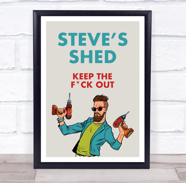 Shed Keep The F_Ck Out Cool Man With Drills Room Personalised Wall Art Sign
