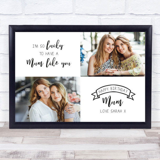 Mum Birthday Photo Quote So Lucky Personalised Gift Art Print