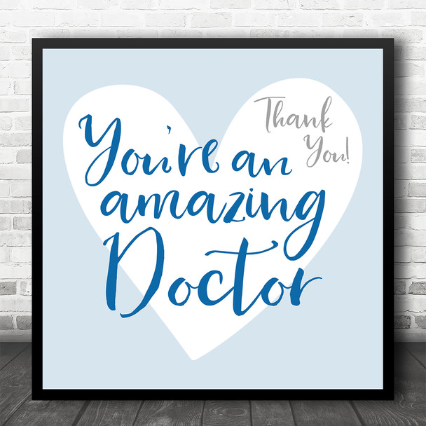 You're An Amazing Doctor Typographic Heart Thank You Square Gift Print