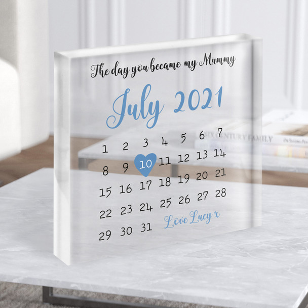 The Day You Became My Mummy Calendar Blue Square Personalised Acrylic Block