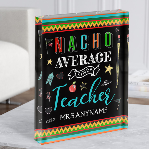 Nacho Average Kinda Teacher Mexican Style Personalised Gift Acrylic Block