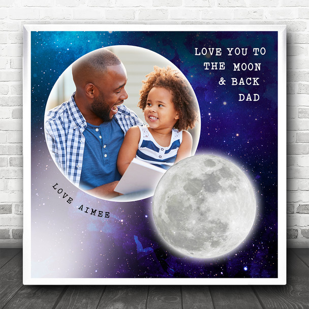 Space Love You To The Moon & Back Dad Photo Square Personalised Gift Print